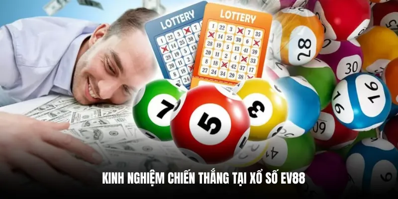 Kinh nghiệm chiến thắng tại Xổ số EV88.