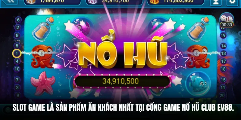 Slot game là sản phẩm ăn khách nhất tại cổng game Nổ Hũ Club EV88.